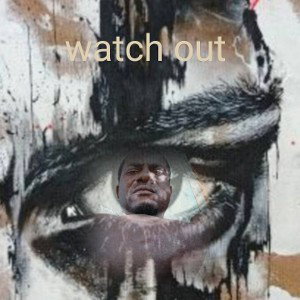 wacth out,..