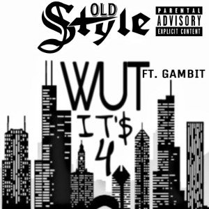 WUT IT’$ 4 (FT. GAMBIT)