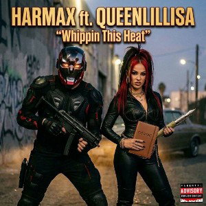 harmax ft Queenlillisa ,,, whippin this heat 