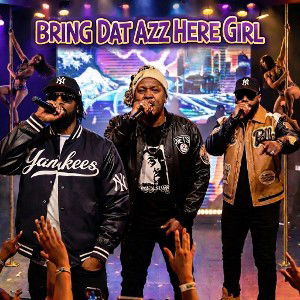 Bring Dat Azz Here Girl (Remastered)