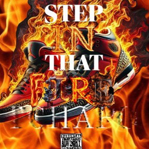 STEP IN THAT FIRE ~ TCHAPO