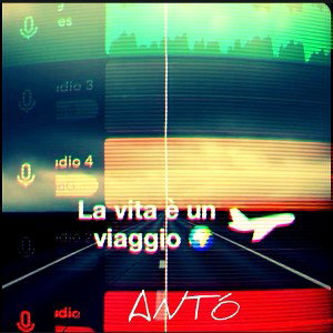 🎙️Antó- la vita è un viaggio ✈️ –