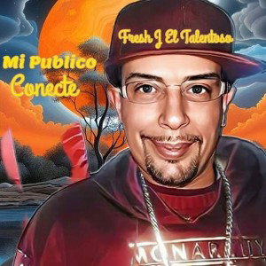 FRESH JAY EL TALENTOSO MI PUBLICO CONECTE  