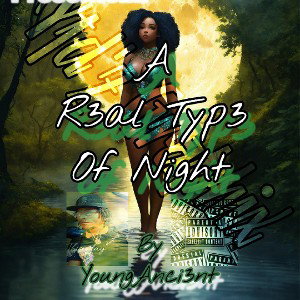 **A R3al Typ3 of Night**