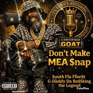 {DON'T MAKE MEA $NAP}$OUTH FLA,FINE$T{G-DADDY-DA,BO$$KING}THE LEGEND{2026/W.C.M\C.M.T.B/F.T.W\N.B.L.MOVEMENT}