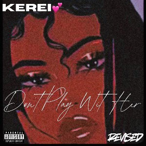 Don’t Play Wit Her (REVISED)