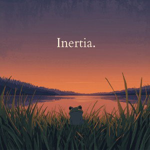 Inertia (Unedited)