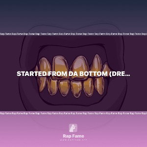 Started From Da Bottom (Dreams N prayers)