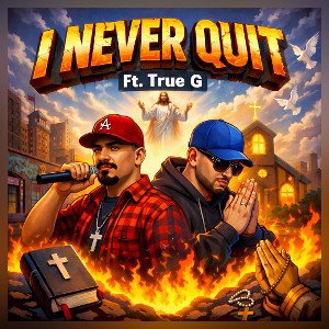  I Never Quit Ft. True G
