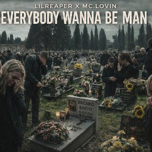 EverybodyWannaBeManByLilreaperFeatMcLovin