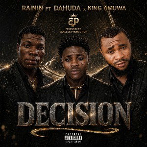 Rainin Ft dahuda x King amuwa Decision 