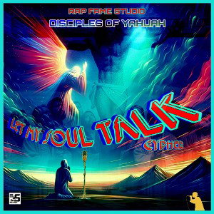 LET MY SOUL TALK (CYPHER)