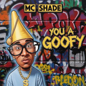 YOU A GOOFY / I AIN'T NEVER ( BEAT SWITCH)