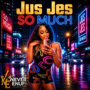 So Much by Jus Jes [Never Enuf Records]