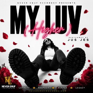 My Luv (Higher) by Jus Jes [Never Enuf Records]