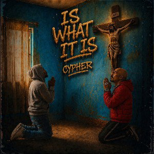 IS WHAT IT IS CYPHER 