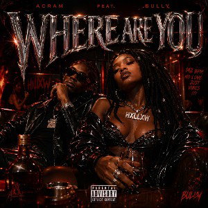 where are you by Acram Mask ft Bully