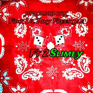 Fukk Lil Tony Freestyle ft 2Slimey 