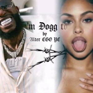 Alter Ego Ye - Im A Dog [mixA]