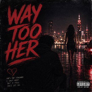WAY TOO HER