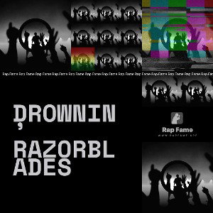 Drownin’ Razorblades