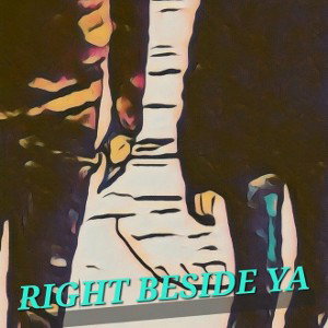 RIGHT BESIDE YA
