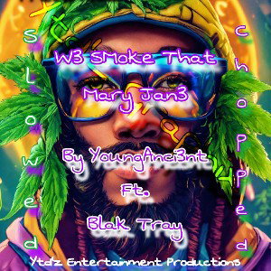 W3 Smok3 That Mary Jan3 Slowed & Chopped Ft. Blak Tray
