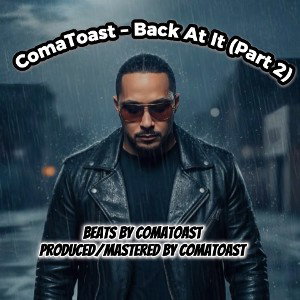 ComaToast - Back At It (Part 2)