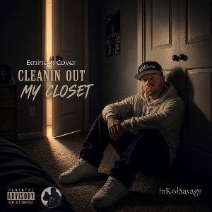 Cleanin’ Out My Closet (EMINEM COVER)