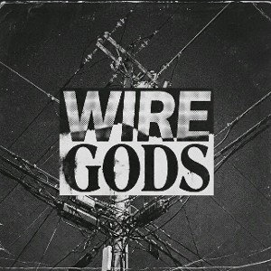 Wire Gods