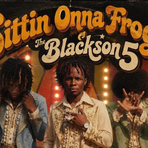 Sittin’ Onna Frog - Blackson 5