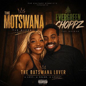 Evergreen Choppz The Batswana Lova 