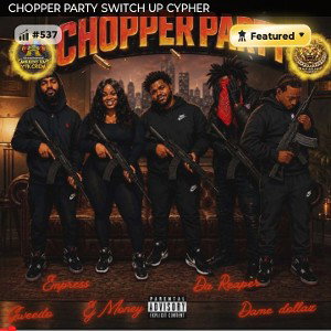 CHOPPER PARTY SWITCH UP CYPHER 