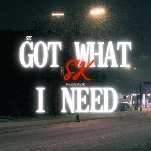 Got what I need