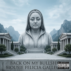 BACK ON MY BULLSHIT - MOUSIE FELICIA GALLEGOS