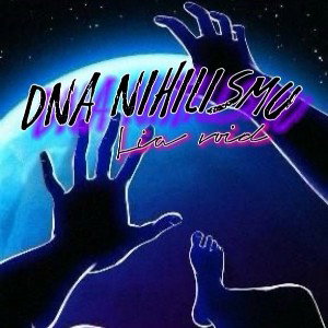 Lia - DNA NIHILISMU