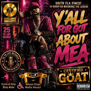 {Y'ALL FOR GOT ABOUT MEA}$OUTH FLA,FINE$T{G-DADDY-DA,BO$$KING}THE LEGEND{2026/W.C.M\C.M.T.B/F.T.W\N.B.L.MOVEMENT}