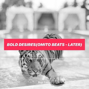 BOLD DESIRES(OMITO BEATS - LATER)