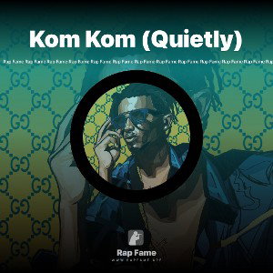 Kom Kom (Quietly)