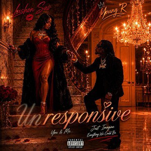UnResponsive - Young R 🖤Lashon Sav💋