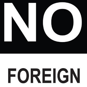 NO FOREIGN 