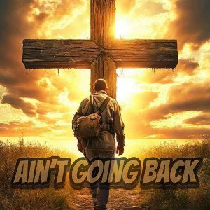Ain’t going back