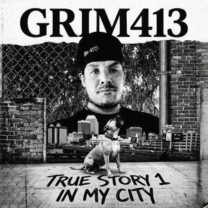 GRIM413 TRUE STORY 1 IN MY CITY