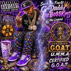 {U.M.M.A=$=CERTIFIED=$=G.O.A.T}$OUTH FLA,FINE$T{G-DADDY-DA,BO$$KING}THE LEGEND{2026/W.C.M\C.M.T.B/F.T.W\N.B.L.MOVEMENT}