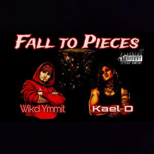 Fall to pieces ft. Kael D (Prod.by Wikd Ymmit & Kael D)