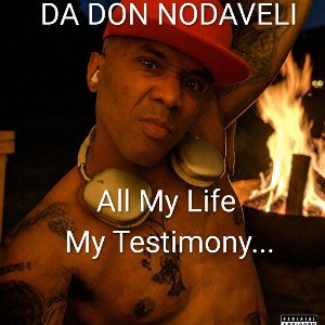 All My Life Testimony Freestyle DA DON NODAVELI 😤😤💣