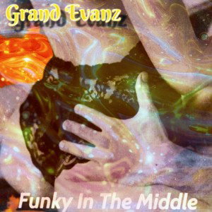 Grand Evanz - Funky In The Middle 