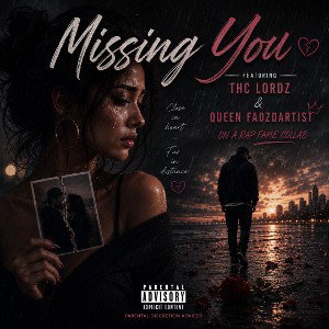 Missing You  Featuring THC LORDZ Queen Fadzdartist 