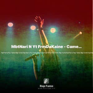 MbtNari N Yt FrmDaKaine - Came A Longway