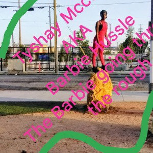 Around here Tyshay Mccoy aka Barbie Hussle 06/20/26